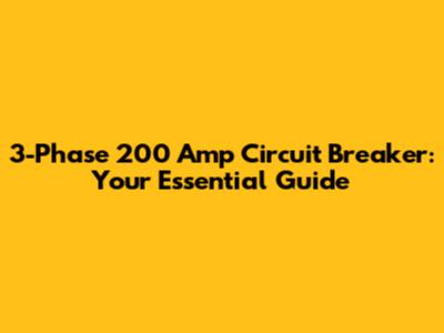 3-Phase 200 Amp Circuit Breaker: Your Essential Guide