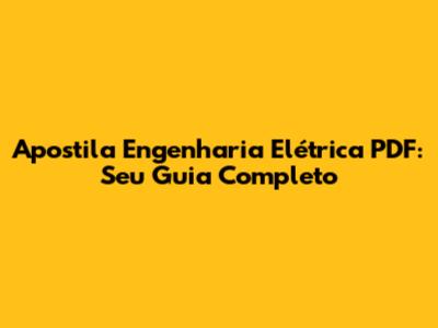 Apostila Engenharia Elétrica PDF: Seu Guia Completo