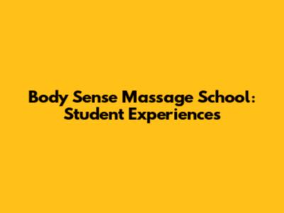 Body Sense Massage School: Student Experiences