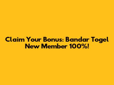 Claim Your Bonus: Bandar Togel New Member 100%!