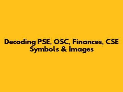 Decoding PSE, OSC, Finances, CSE Symbols & Images