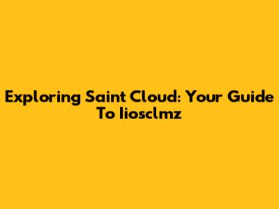 Exploring Saint Cloud: Your Guide To Iiosclmz