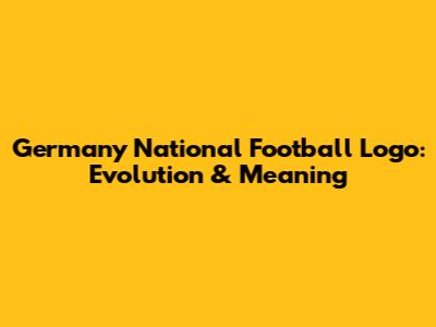 Germany National Football Logo: Evolution & Meaning