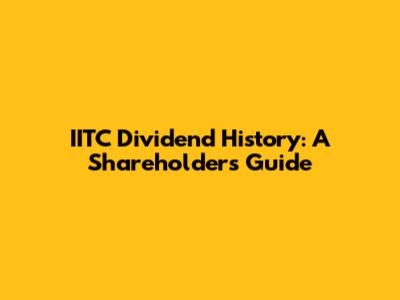 IITC Dividend History: A Shareholder's Guide