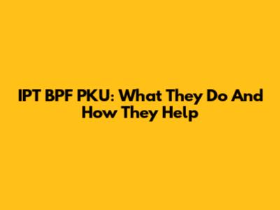 IPT BPF PKU: What They Do And How They Help