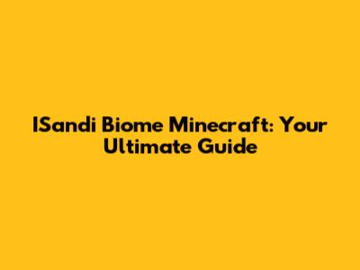 ISandi Biome Minecraft: Your Ultimate Guide