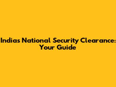 India's National Security Clearance: Your Guide