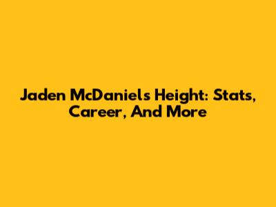 Jaden McDaniels' Height: Stats, Career, And More