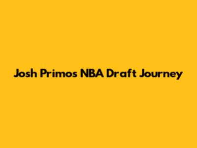 Josh Primo's NBA Draft Journey
