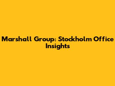 Marshall Group: Stockholm Office Insights