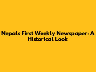 Nepal's First Weekly Newspaper: A Historical Look