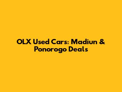 OLX Used Cars: Madiun & Ponorogo Deals