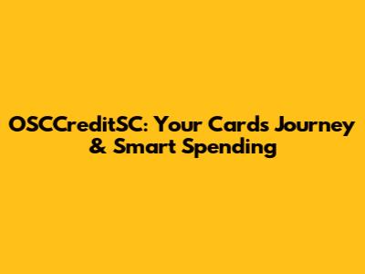 OSCCreditSC: Your Card's Journey & Smart Spending