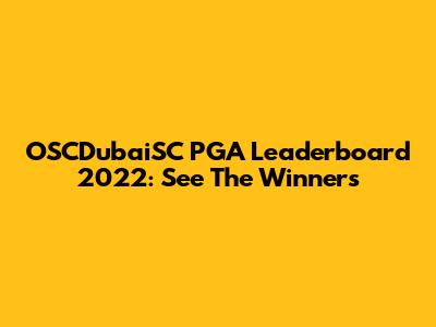 OSCDubaiSC PGA Leaderboard 2022: See The Winners