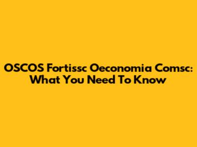 OSCOS Fortissc Oeconomia Comsc: What You Need To Know