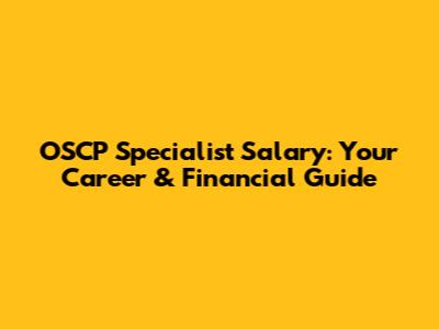 OSCP Specialist Salary: Your Career & Financial Guide