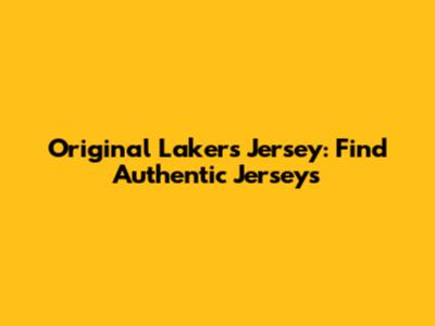 Original Lakers Jersey: Find Authentic Jerseys
