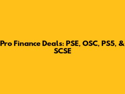 Pro Finance Deals: PSE, OSC, PS5, & SCSE