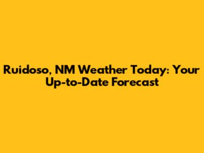 Ruidoso, NM Weather Today: Your Up-to-Date Forecast