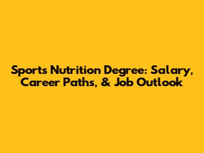 Sports Nutrition Degree: Salary, Career Paths, & Job Outlook