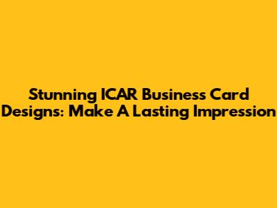 Stunning ICAR Business Card Designs: Make A Lasting Impression