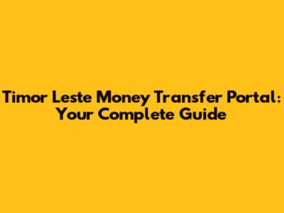Timor Leste Money Transfer Portal: Your Complete Guide