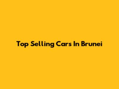 Top Selling Cars In Brunei