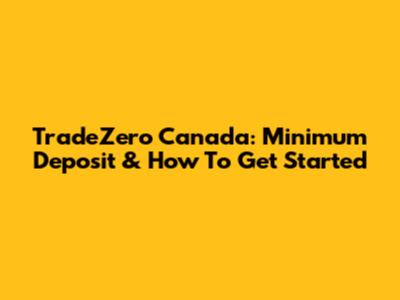 TradeZero Canada: Minimum Deposit & How To Get Started