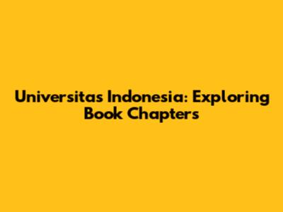 Universitas Indonesia: Exploring Book Chapters