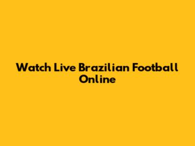 Watch Live Brazilian Football Online