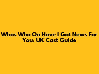 Who's Who On Have I Got News For You: UK Cast Guide